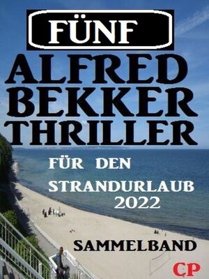 cover image of Fünf Alfred Bekker Thriller für den Strandurlaub 2022